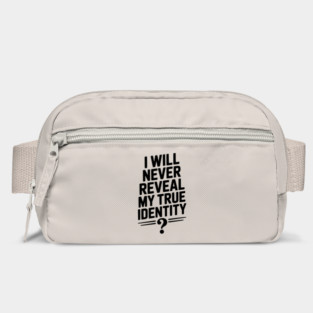 I Will Never Reveal My True Identity Bag
