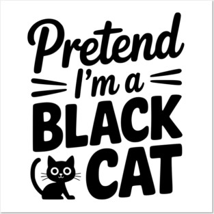 Pretend I’m a Black Cat Posters and Art