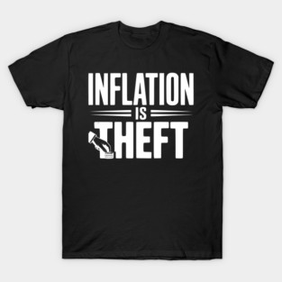 Inflation is Theft T-Shirt