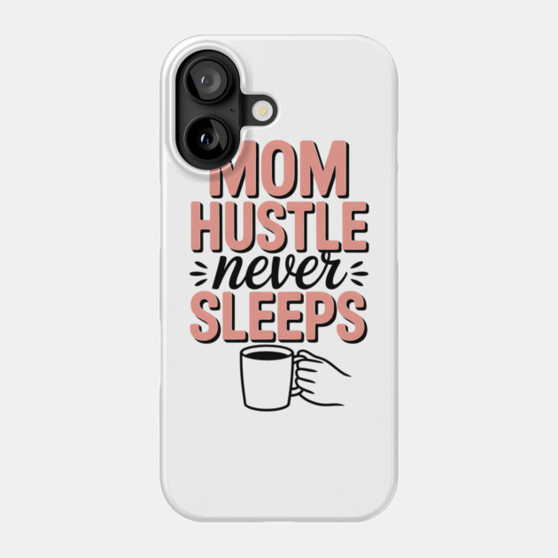 Mom Hustle Never Sleeps Family Gift Phone Case by Emmanuel's Store 4