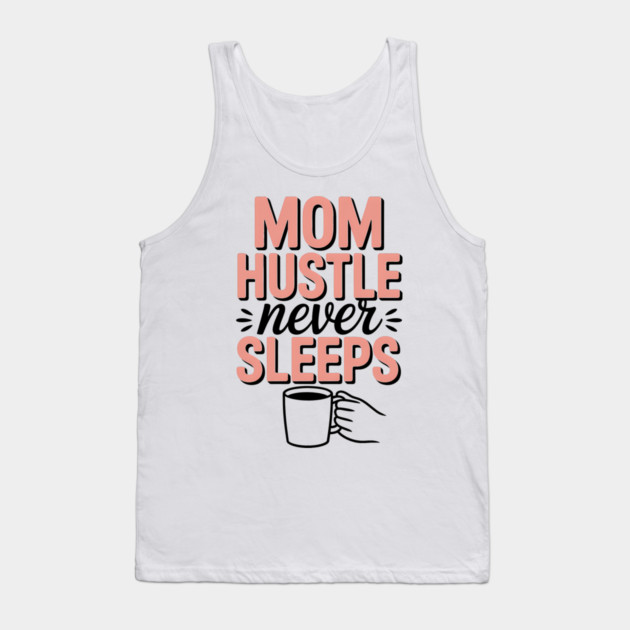 Mom Hustle Never Sleeps Family Gift Tank Top by Emmanuel's Store 4