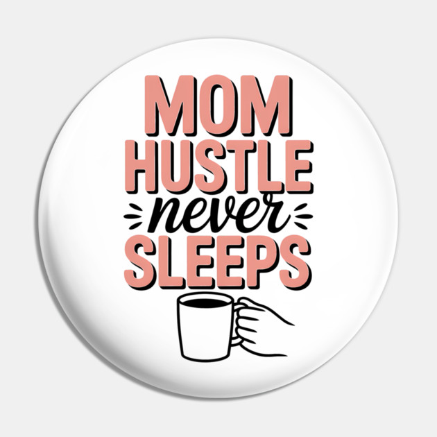 Mom Hustle Never Sleeps Family Gift Pin by Emmanuel's Store 4