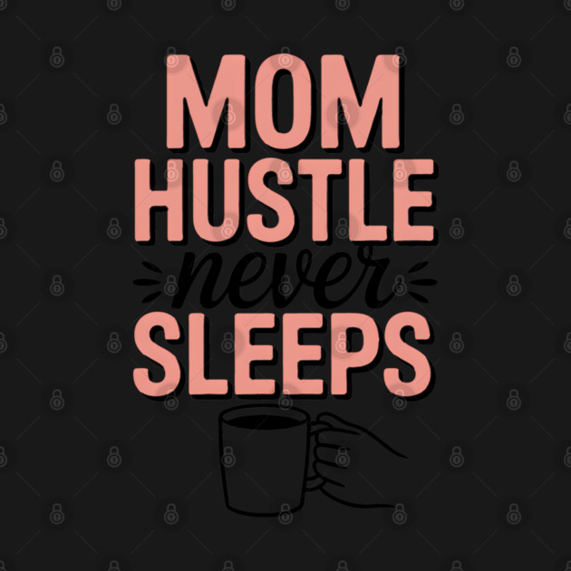 Mom Hustle Never Sleeps Family Gift by Emmanuel's Store 4