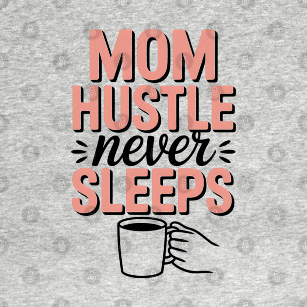 Mom Hustle Never Sleeps Family Gift by Emmanuel's Store 4