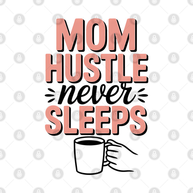 Mom Hustle Never Sleeps Family Gift by Emmanuel's Store 4
