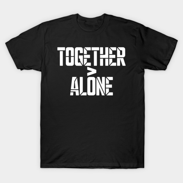 Together > Alone Family Gift T-Shirt by Emmanuel's Store 4
