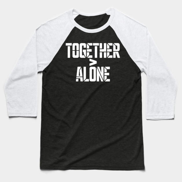 Together > Alone Family Gift Baseball T-Shirt by Emmanuel's Store 4