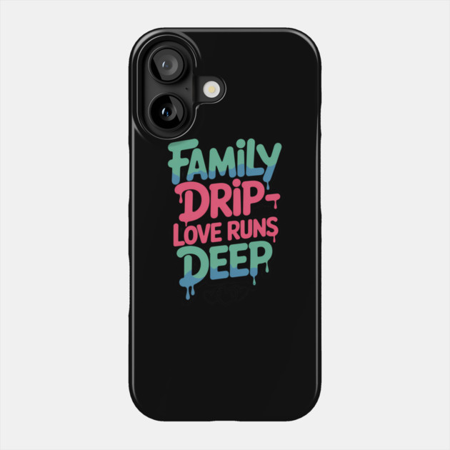 Family Drip - Love Runs Deep Family Gift Phone Case by Emmanuel's Store 4