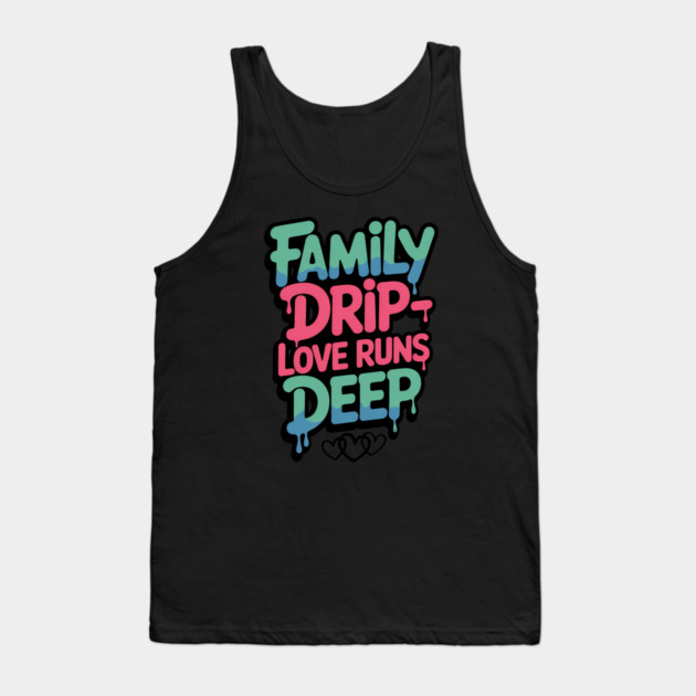 Family Drip - Love Runs Deep Family Gift Tank Top by Emmanuel's Store 4