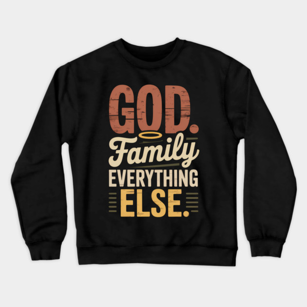 God Family Everything Else Family Gift Crewneck Sweatshirt by Emmanuel's Store 4
