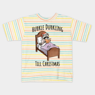 Cute Raccoon Hurkle Durkling Until Christmas Kids T-Shirt