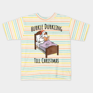 Cute Silly Porch Goose Hurkle Durkling Until Christmas Kids T-Shirt