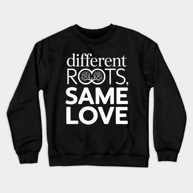 Different Roots. Same Love Family Gift Crewneck Sweatshirt by Emmanuel's Store 4