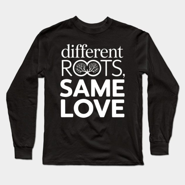 Different Roots. Same Love Family Gift Long Sleeve T-Shirt by Emmanuel's Store 4