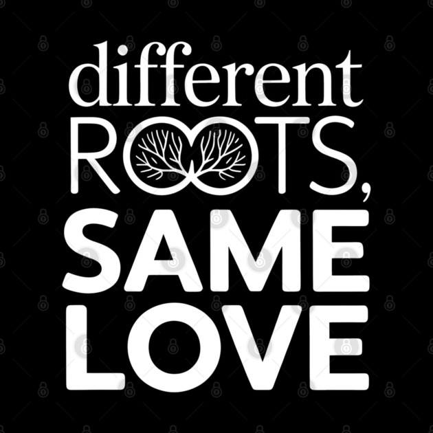 Different Roots. Same Love Family Gift by Emmanuel's Store 4