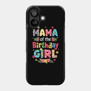 Mama Of The Birthday Girl Hawaii Family Party Decor Phone Case