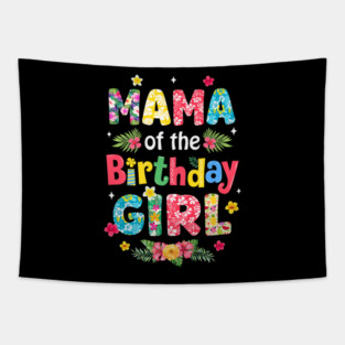 Mama Of The Birthday Girl Hawaii Family Party Decor Tapestry