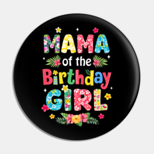 Mama Of The Birthday Girl Hawaii Family Party Decor Pin