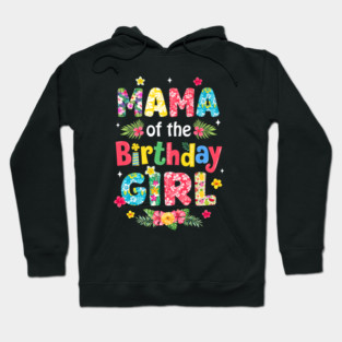 Mama Of The Birthday Girl Hawaii Family Party Decor Hoodie