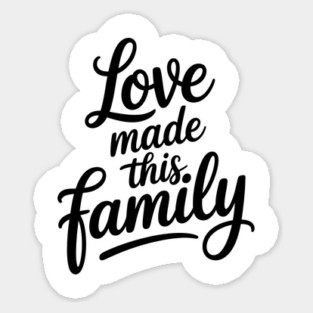 Love Made This Family Gift Sticker