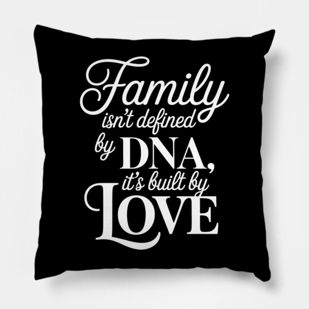 Family Isn't Defined By DNA, It's Built By Love Family Gift Pillow by Emmanuel's Store 4