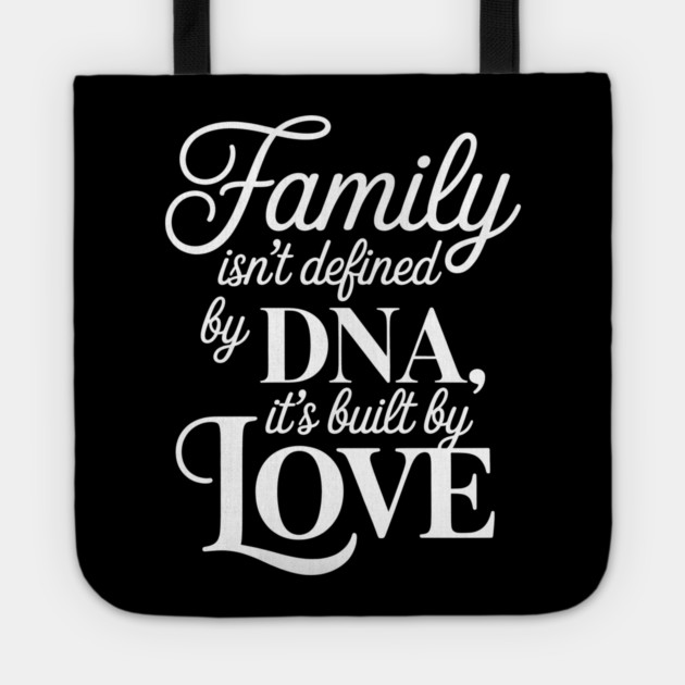 Family Isn't Defined By DNA, It's Built By Love Family Gift Tote by Emmanuel's Store 4