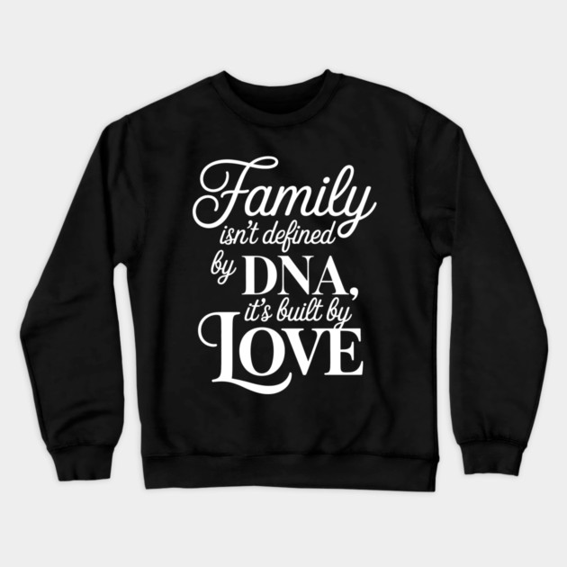 Family Isn't Defined By DNA, It's Built By Love Family Gift Crewneck Sweatshirt by Emmanuel's Store 4