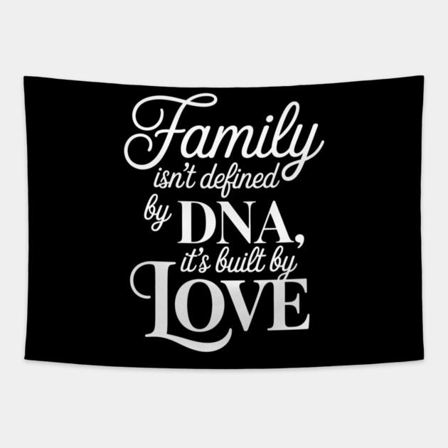 Family Isn't Defined By DNA, It's Built By Love Family Gift Tapestry by Emmanuel's Store 4