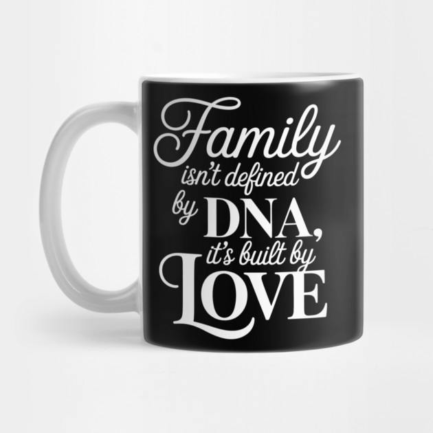 Family Isn't Defined By DNA, It's Built By Love Family Gift by Emmanuel's Store 4