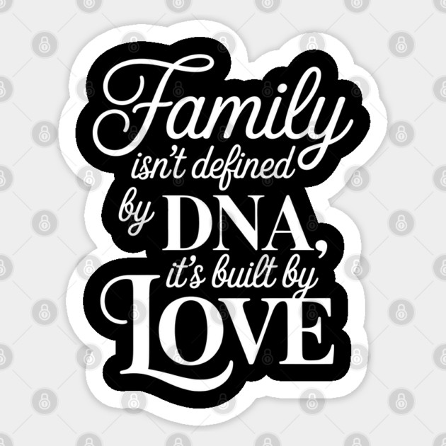 Family Isn't Defined By DNA, It's Built By Love Family Gift Sticker by Emmanuel's Store 4