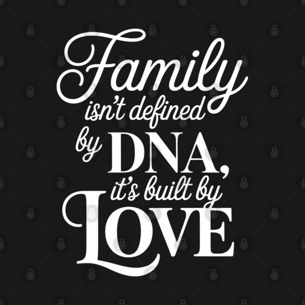 Family Isn't Defined By DNA, It's Built By Love Family Gift by Emmanuel's Store 4