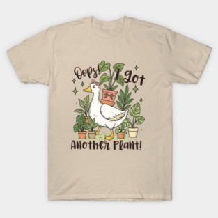 Oops I Got Another Plant Funny Goose for Gardeners and Plant Lovers T-Shirt