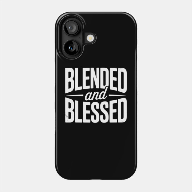 Blended and Blessed Family Gift Phone Case by Emmanuel's Store 4