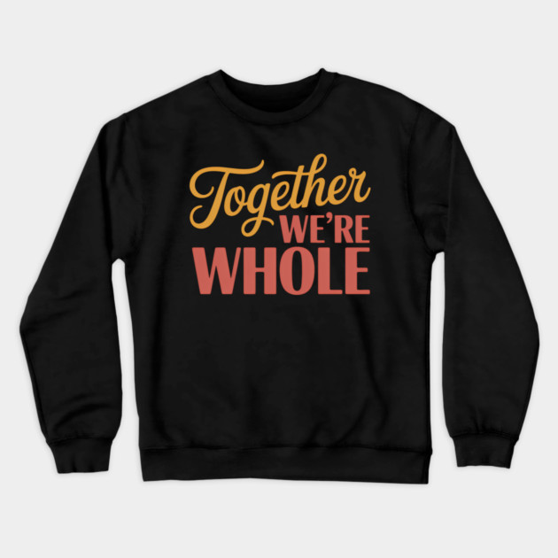 Together We're Whole Family Gift Crewneck Sweatshirt by Emmanuel's Store 4