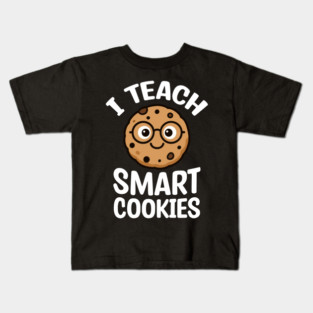 I Teach Smart Cookies Teacher Humor Kids T-Shirt