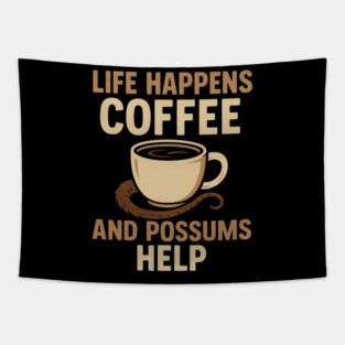 Life Happens Coffee and Possums Help Funny Animal Coffee Graphic Tapestry
