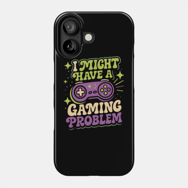 I Might Have a Gaming Problem Funny Gamer Humor Graphic Phone Case by MakerMind8.2