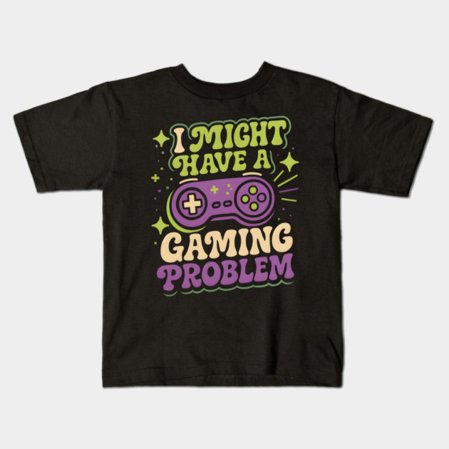 I Might Have a Gaming Problem Funny Gamer Humor Graphic Kids T-Shirt by MakerMind8.2