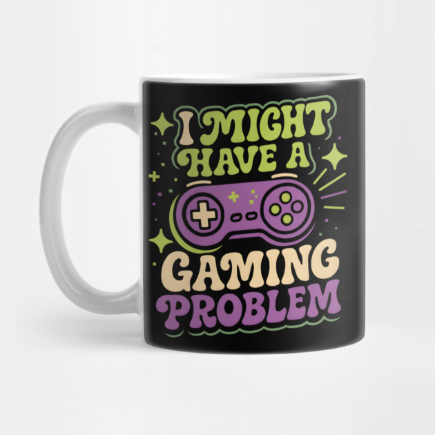 I Might Have a Gaming Problem Funny Gamer Humor Graphic by MakerMind8.2