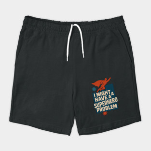 I Might Have a Superhero Problem Funny Comic Fan Gift Graphic Shorts