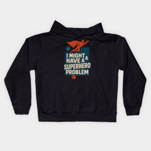 I Might Have a Superhero Problem Funny Comic Fan Gift Graphic Kids Hoodie