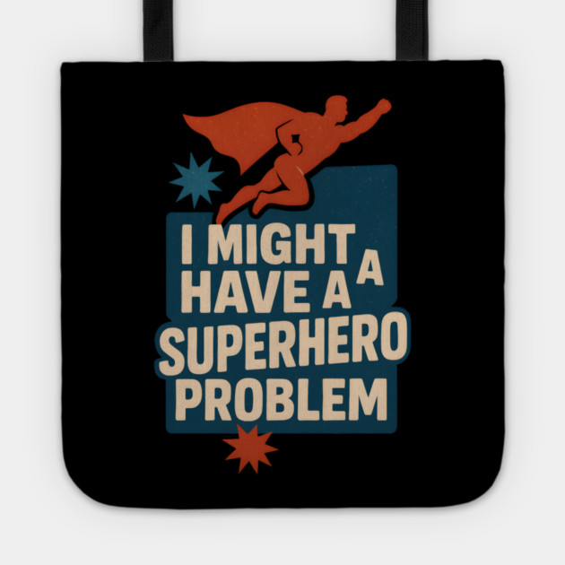 I Might Have a Superhero Problem Funny Comic Fan Gift Graphic Tote by MakerMind8.2