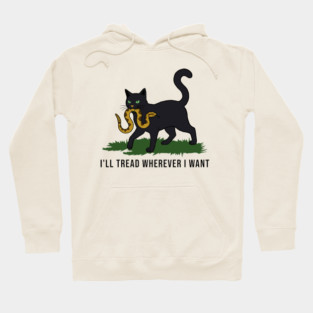 I'll-Tread-Wherever-I-Want Hoodie