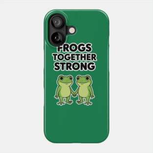 Frogs Together Strong - Funny Meme Parody Phone Case