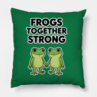 Frogs Together Strong - Funny Meme Parody Pillow