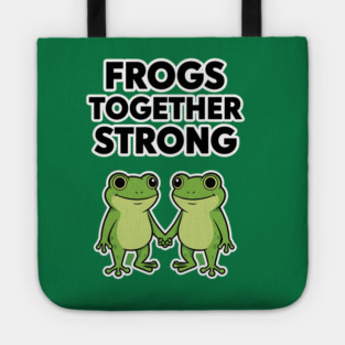 Frogs Together Strong - Funny Meme Parody Tote