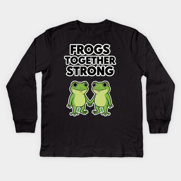 Frogs Together Strong - Funny Meme Parody Kids Long Sleeve T-Shirt by ArtistTee ⭐⭐⭐⭐⭐
