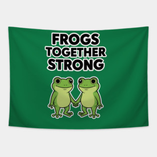 Frogs Together Strong - Funny Meme Parody Tapestry