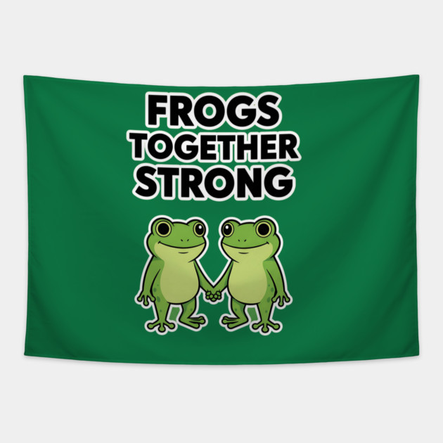 Frogs Together Strong - Funny Meme Parody Tapestry by ArtistTee ⭐⭐⭐⭐⭐