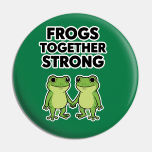Frogs Together Strong - Funny Meme Parody Pin